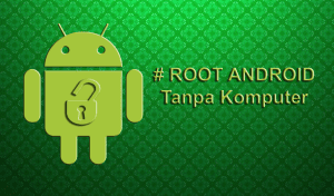 cara-root-android-tanpa-pc